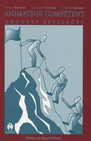 Livre Animateur compétent, groupes efficaces - Daniel Boisvert (Livre d'occasion) - ISBN 2894410158