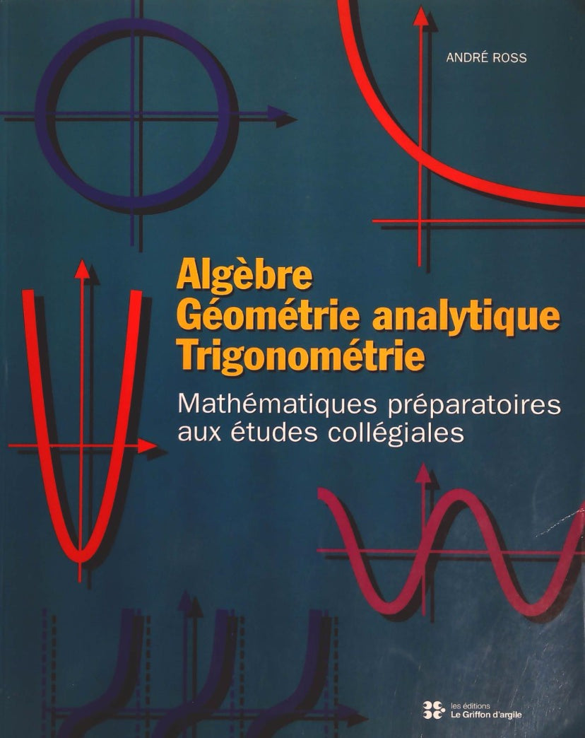 Livre Algèbre, Géométrie analytique, Trigonométrie : Mathématiques péparatoires aux études collég...