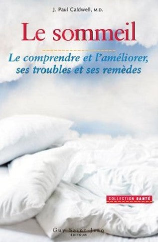 Livre Le sommeil : Le comprendre et l'Améliorer ses troubles et ses remèdes - J.-Paul Caldwell (L...