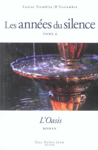 Livre Les années du silence # 6 : L'oasis (Louise Tremblay-D'Essiambre) (Livre d'occasion) -...