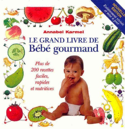 Livre Le grand livre de bébé gourmand : plus de 200 recettes faciles, rapides et nutritives - Ann...