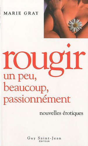 Livre Rougir un peu, beaucoup, passionnément - Marie Gray (Livre d'occasion) - ISBN 289455205X