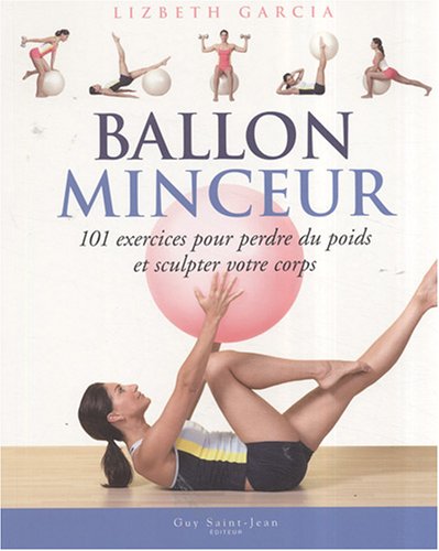 Livre Ballon minceur : 101 exercices pour perdre du poids et sculpter votre corps - Lizbeth Garci...