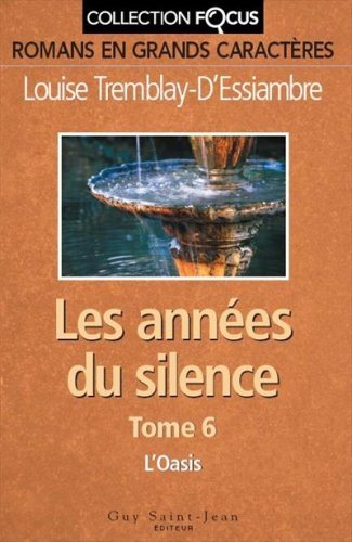 Livre Les années du silence (Collection Focus) # 6 : L'oasis (En grands caractères) (Louise...