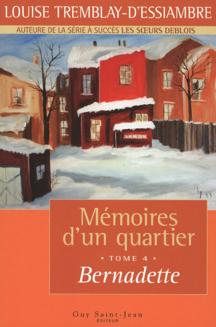 Livre Mémoires d'un quartier # 4 : Bernadette (Louise Tremblay-D'Essiambre) (Livre neuf) - ISBN...