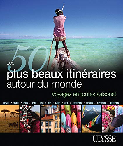 Livre Les 50 plus beaux itinéraires autour du monde : Voyagez en toutes saisons ! (Collectif)...
