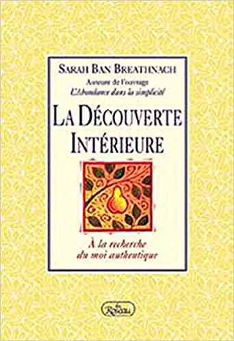 Livre La découverte intérieure: à la recherche du moi authentique (Sarah Ban Breathnach) (Livre...