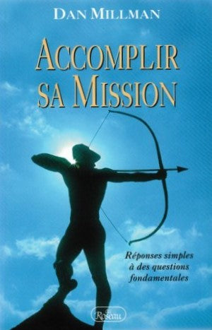 Livre Accomplir sa mission : Réponses simples à des questions fondamentales - Dan Millman (Livre ...