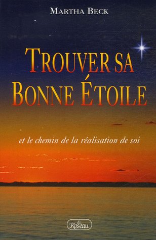 Livre Trouver sa bonne étoile et le chemin de la réalisation de soi - Martha Beck (Livre d'occasi...