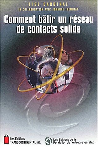 Livre Comment bâtir un réseau de contacts solide (Lise Cardinal, Johanne Tremblay) (Livre...
