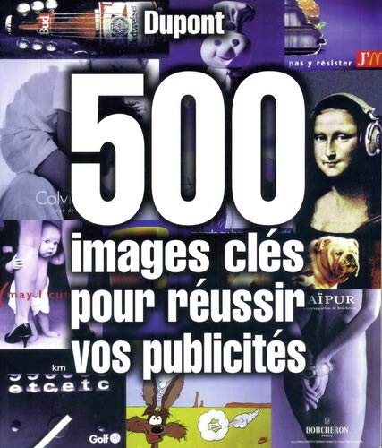 Livre 500 Images clés pour réussir vos publicités - Luc dupont (Livre d'occasion) - ISBN 2894721102