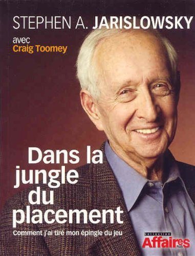 Livre Dans la jungle du placement : comment j'ai tiré mon épingle du jeu (Stephen Jarislowsky,...