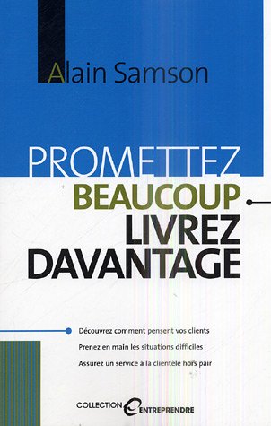 Livre Entreprendre : Promettez beaucoup, livrez davantage (Alain Samson) (Livre d'occasion) -...