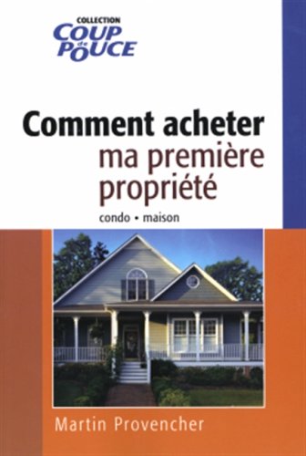 Livre Comment acheter ma première propriété - Martin Provencher (Livre d'occasion) - ISBN 2894722583