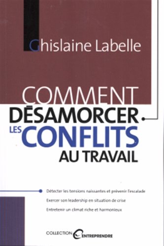 Livre Entreprendre : Comment désamorcer les confilts au travail (Ghislaine Labelle) (Livre...