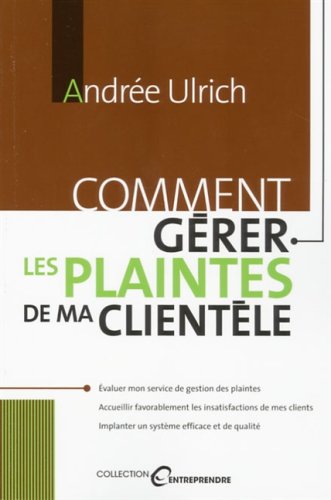 Livre Comment gérer les plaintes de ma clientèle (Andrée Ulrich) (Livre d'occasion) - ISBN...