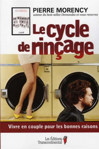 Livre Le cycle de rinçage : Vivre en couple pour les bonnes raisons - Pierre Morency (Livre d'occ...