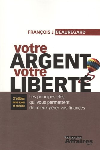 Livre Votre argent, votre liberté : les principes clé qui vous permettent de mieux gérer vos...