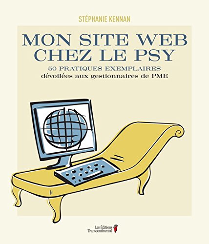 Livre Mon site web chez le psy : 50 pratiques exemplaires dévoilées aux gestionnaires de PME...