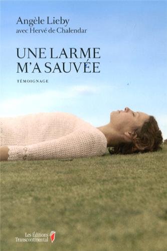 Livre Une larme m'a sauvée (Angèle Lieby) (Livre d'occasion) - ISBN 2894726538