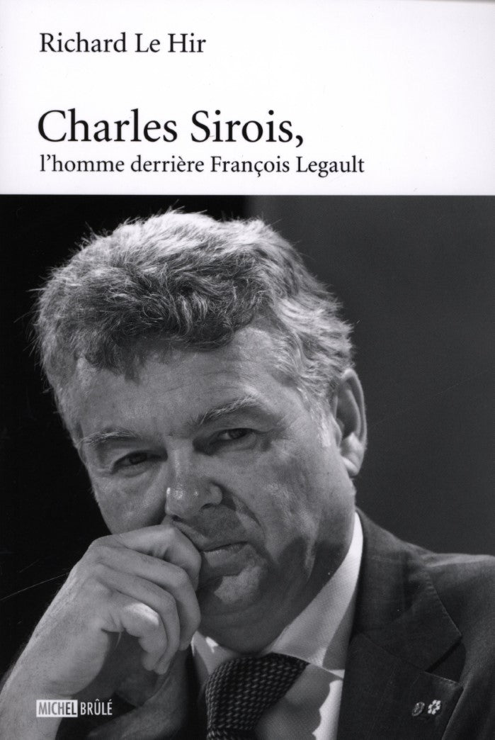 Livre Charles Sirois, l'homme derrière François Legault (Richard Le Hir) (Livre d'occasion) -...