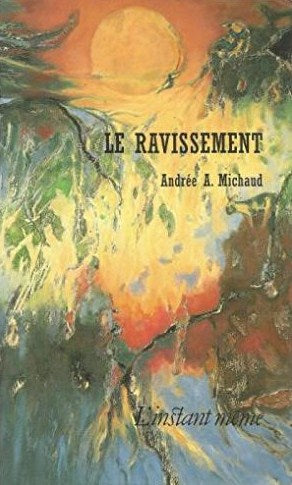 Livre Le ravissement - Andrée A. Michaud (Livre d'occasion) - ISBN 2895021511