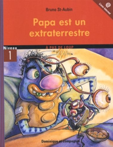 À pas de loup (Niveau 1) : Papa est un extraterrestre - Bruno St-Aubin