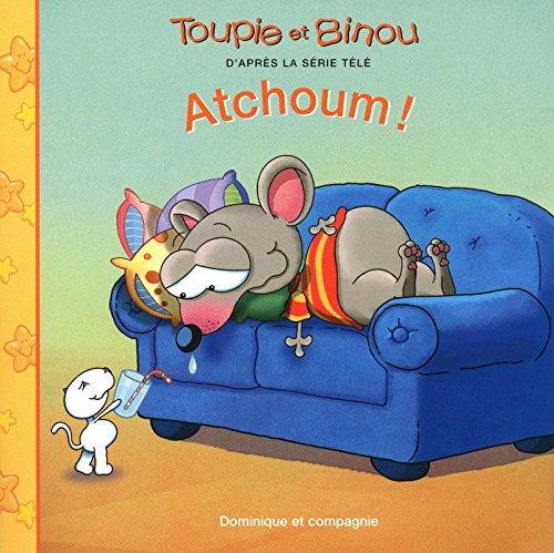 Toupie et Binou : Atchoum! - Dominique Jolin