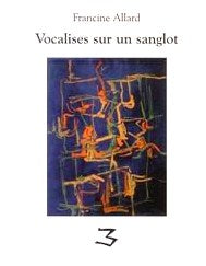 Livre Vocalises sur un sanglot - Francine Allard (Livre d'occasion) - ISBN 2895160465