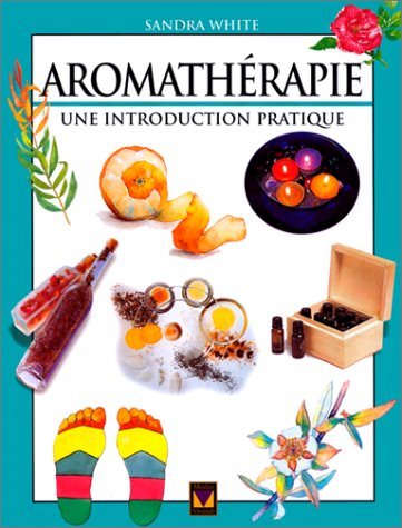 Livre Aromathérapie : une introduction pratique - Sandra White (Livre neuf) - ISBN 2895230048
