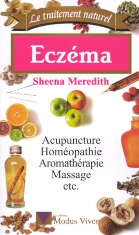 Livre Eczéma : acupuncture, homéopathie, aromathérapie, massage, etc. - Sheena Meredith (Livre d'...