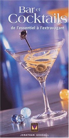 Livre Bar et cocktails : de l'essentiel à l'extravagant - Jonathan Goodall (Livre d'occasion) - I...