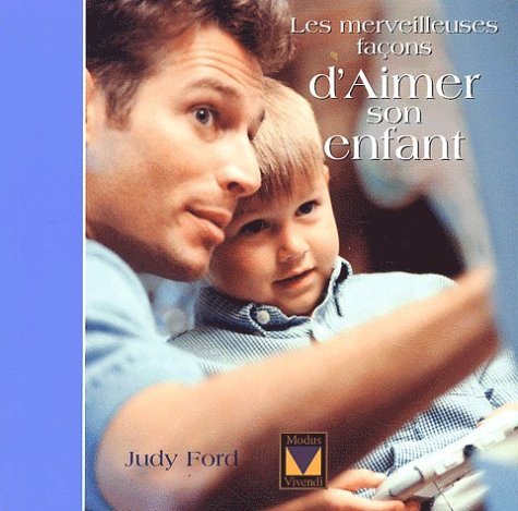 Livre Les merveilleuses façons d'aimer son enfant - Judy Ford (Livre d'occasion) - ISBN 2895231028