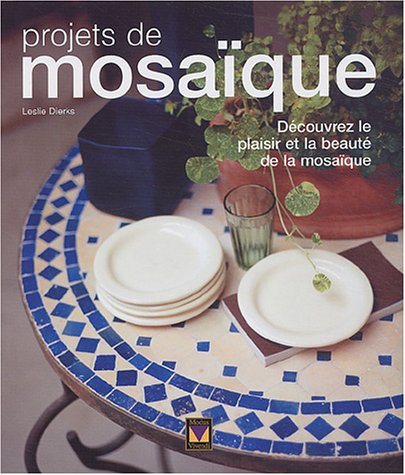 Livre Projets de mosaïques : découvrez le plaisir et la beauté de la mosaïque - Leslie Dieks (Liv...