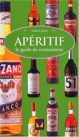 Livre Apéritif : le guide du connaisseur - Andrew Jones (Livre neuf) - ISBN 2895232172