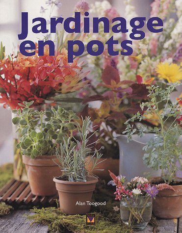 Livre Jardinage en pots - Alan Toogood (Livre neuf) - ISBN 2895233101