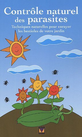 Livre Controle naturel des parasites : techniques naturelles pour enrayer les bestioles de votre ...
