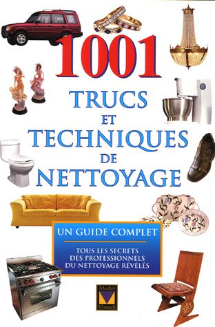 Livre 1001 Trucs et techniques de nettoyage : un guide complet - Collectif (Livre d'occasion) - I...