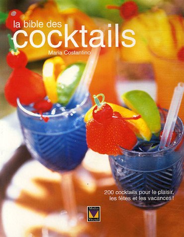 Livre La bible des cocktails - Maria Costantino (Livre d'occasion) - ISBN 2895233713