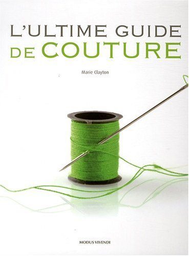 L'ultime guide de couture - Marie Clayton