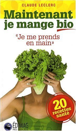 Livre Maintenant je mange bio - Claude Leclerc (Livre d'occasion) - ISBN 2895422877