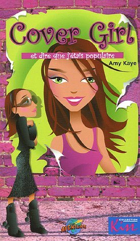 Livre Cover Girl # 4 : Et dire que j'étais populaire (Amy Kaye) (Livre neuf) - ISBN 2895432554