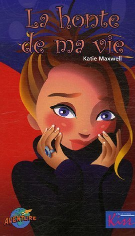 Livre Kiss # 8 : La honte de ma vie (Katie Maxwell) (Livre d'occasion) - ISBN 2895435979