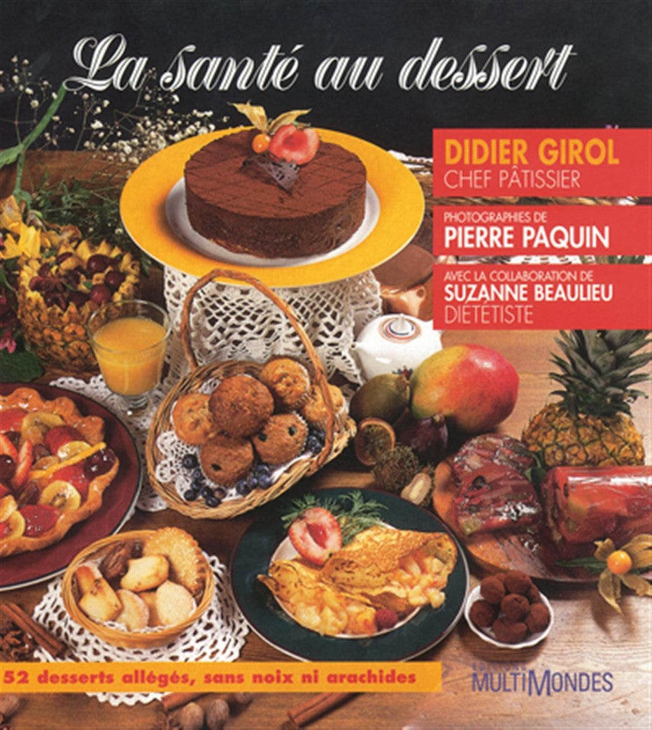 Livre La santé au dessert : 52 desserts allégés, sans noix ni arachides - Didier Girol (Livre d'o...