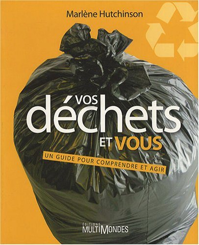 Livre Vos déchets et vous : un guide pour comprendre et agir - Marlène Hutchinson (Livre d'occasi...