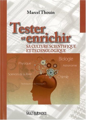 Tester et enrichir sa culture scientifique et technologique - Marcel Thouin