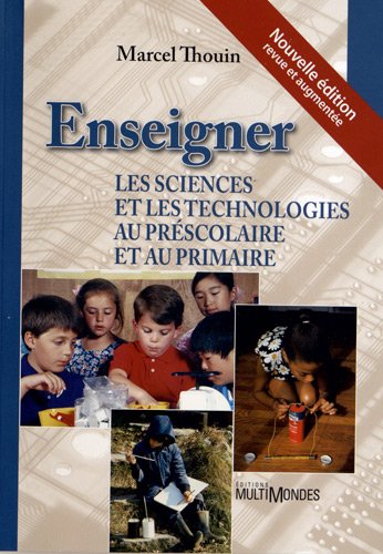 Livre Enseigner les sciences et les technologies au préscolaire et au primaire - Marcel Thouin (L...