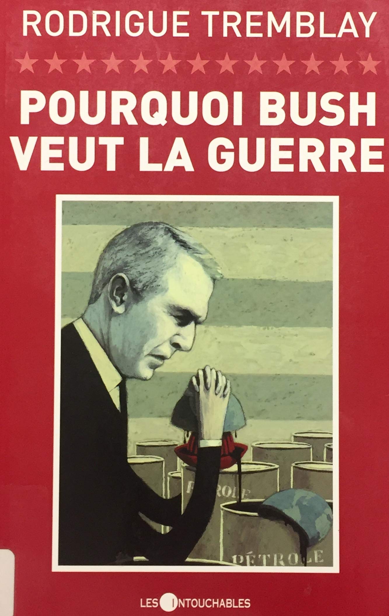 Livre Pourquoi Bush veut la guerre - Rodrigue Tremblay (Livre d'occasion) - ISBN 2895490996