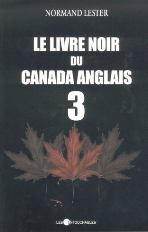 Le livre noir du Canada anglais # 3 - Normand Lester