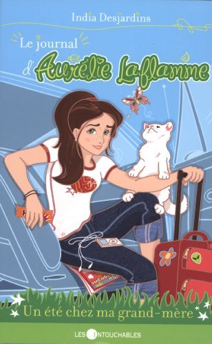 Livre Le journal d'Aurélie Laflamme # 3 : Un été chez ma grand-mère (India Desjardins) (Livre...